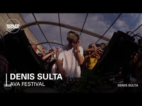 Denis Sulta Boiler Room x AVA Festival DJ Set